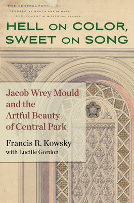 Hell on Color, Sweet on Song: Jacob Wrey Mould and the Artful Beauty of Central Park Cover Image
