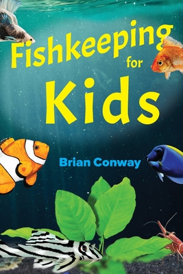 Fishkeeping for Kids By Brian Conway Cover Image