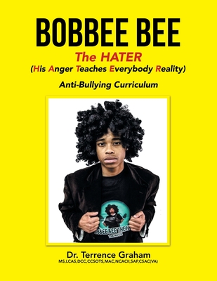 Bobbee Bee the Hater (His Anger Teaches Everybody Reality): Anti-Bullying Curriculum Cover Image