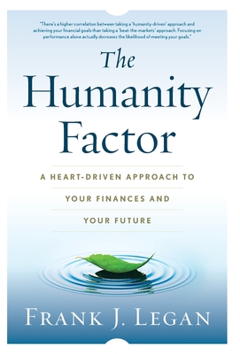 The Humanity Factor: A Heart-Driven Approach to Your Finances and Your Future Cover Image