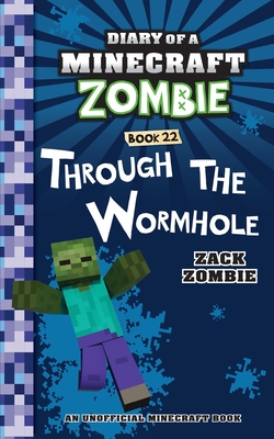 Diary of a Minecraft Zombie Book 22: Through the Wormhole By Zack Zombie Cover Image