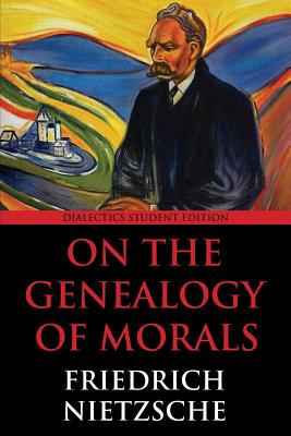 On the Genealogy of Morals: Dialectics Student Edition