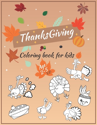 Thanksgiving Coloring Book For Kids Ages 2-5: A Funny gift for Kids- Thanksgiving Activity Coloring Book For Toddlers, Pre-Schoolers, and Kids 2-5 - G Cover Image