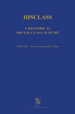 Hisclass: A Historical International Social Class Scheme By Marco H. D. Van Leeuwen, Ineke Maas Cover Image