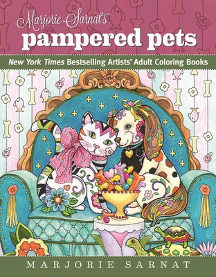 Marjorie Sarnat's Pampered Pets: New York Times Bestselling Artists' Adult Coloring Books Cover Image