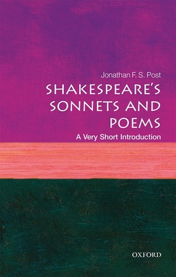 Shakespeare's Sonnets and Poems: A Very Short Introduction (Very Short Introductions) By Jonathan F. S. Post Cover Image