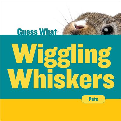Wiggling Whiskers: Rabbit (Guess What) Cover Image