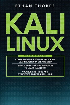 Kali Linux: 3 in 1: Beginners Guide+ Simple and Effective Strategies+ Advance Method and Strategies to learn Kali Linux Cover Image