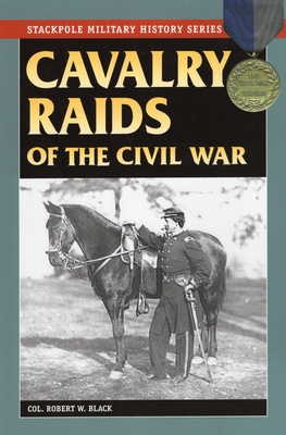 Cavalry Raids of the Civil War (Stackpole Military History)