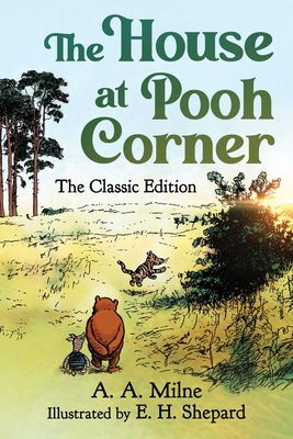The House at Pooh Corner: The Classic Edition (Winnie the Pooh #2)