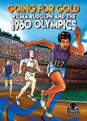Going for Gold: Wilma Rudolph and the 1960 Olympics By Chris Bowman, Eugene Smith (Illustrator) Cover Image