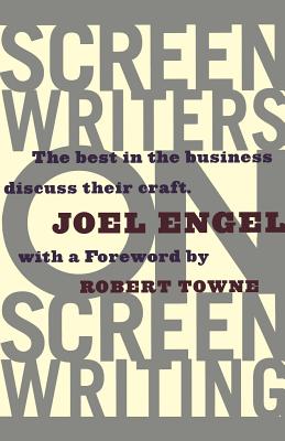 Screenwriters on Screen-Writing: The Best in the Business Discuss Their Craft