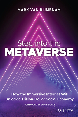 Step Into the Metaverse: How the Immersive Internet Will Unlock a  Trillion-Dollar Social Economy (Paperback)