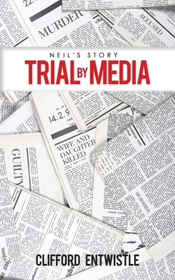 Neil's Story: Trial by Media