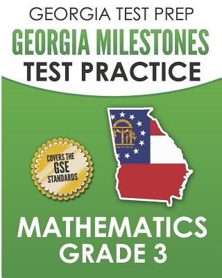 GEORGIA TEST PREP Georgia Milestones Test Practice Mathematics Grade 3: Preparation for the Georgia Milestones Mathematics Assessment Cover Image