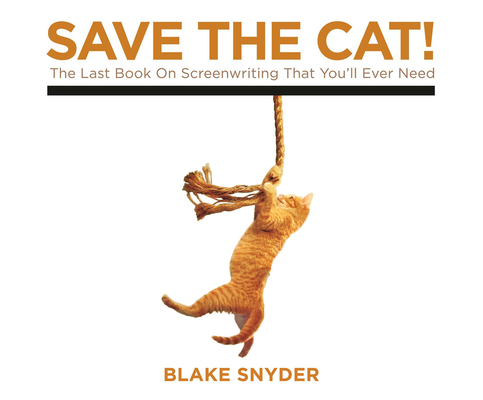 Save the Cat!: The Last Book on Screenwriting You'll Ever Need By Blake Snyder, George Newbern (Narrated by) Cover Image