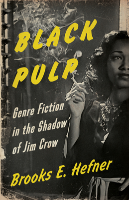 Black Pulp: Genre Fiction in the Shadow of Jim Crow Cover Image