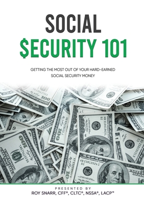 Social Security 101: Getting The Most Out of Your Hard-Earned Social Security Money Cover Image