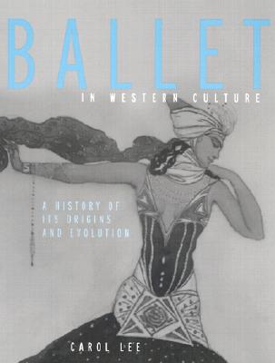 Ballet in Western Culture: A History of Its Origins and Evolution Cover Image