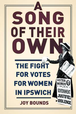 A Song of Their Own: The Fight for Votes for Women in Ipswich Cover Image