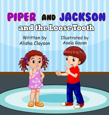 Piper & Jackson & The Loose Tooth By Alisha Clayson, Asela Gayan (Illustrator) Cover Image