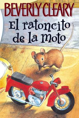 El ratoncito de la moto: The Mouse and the Motorcycle (Spanish edition) (Ralph S. Mouse #1)