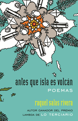 antes que isla es volcán / before island is volcano (Raised Voices #2) By Raquel Salas Rivera Cover Image