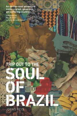 Trip Out to the Soul of Brazil By Paul W. Dixon (Translator), Luciane Bernardi Scopel (Translator), Jonas Reis Cover Image