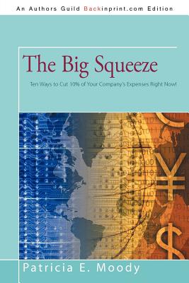 The Big Squeeze: Ten Ways to Cut Your Spending 10% Right Now! Cover Image