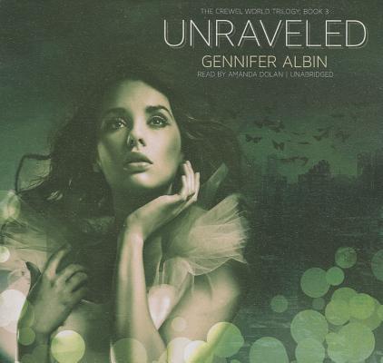 Unraveled (Crewel World #3) By Gennifer Albin, Amanda Dolan (Read by) Cover Image