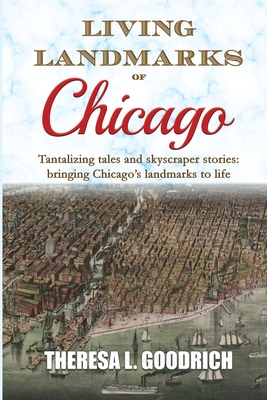 Living Landmarks of Chicago By Theresa L. Goodrich Cover Image