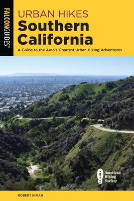 Urban Hikes Southern California: A Guide to the Area's Greatest Urban Hiking Adventures Cover Image