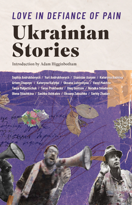 Love in Defiance of Pain: Ukrainian Stories By Ali Kinsella (Editor), Zenia Tompkins (Editor), Ross Ufberg (Editor) Cover Image
