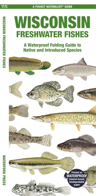 Wisconsin Freshwater Fishes: A Waterproof Folding Guide to Native and Introduced Species (Pocket Naturalist Guide)