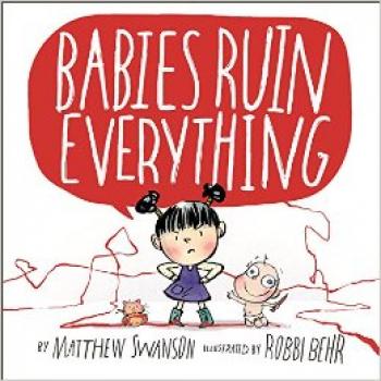 Babies Ruin Everything By Matthew Swanson, Robbi Behr (Illustrator) Cover Image