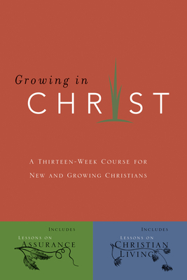 Growing in Christ: A 13-Week Course for New and Growing Christians By The Navigators (Created by) Cover Image
