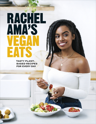 Rachel Ama's Vegan Eats: Tasty Plant-Based Recipes for Every Day By Rachel Ama Cover Image