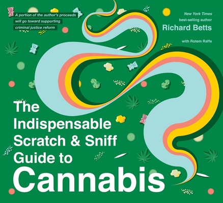 The Indispensable Scratch & Sniff Guide To Cannabis By Richard Betts Cover Image