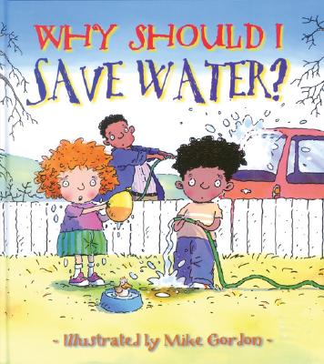 Why Should I Save Water? (Why Should I? Books) Cover Image