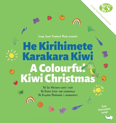 A Colourful Kiwi Christmas: He Kirihimete Karakara Kiwi Cover Image