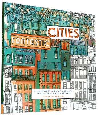 Download Fantastic Cities A Coloring Book Of Amazing Places Real And Imagined Adult Coloring Books City Coloring Books Coloring Books For Adults Paperback Boswell Book Company