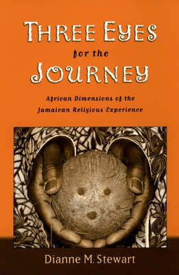 Three Eyes for the Journey: African Dimensions of the Jamaican Religious Experience Three Eyes for the Journey: African Dimensions of the Jamaican Religious Experience cover