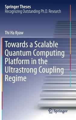 Towards a Scalable Quantum Computing Platform in the Ultrastrong Coupling Regime (Springer Theses) Cover Image