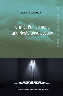 Crime, Punishment, and Restorative Justice (Restorative Justice Classics) Cover Image