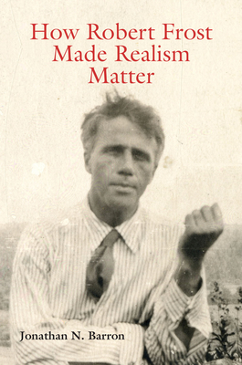 How Robert Frost Made Realism Matter