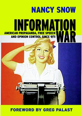 Information War: American Propaganda, Free Speech and Opinion Control Since 9-11 (Open Media Series) By Nancy Snow, Greg Palast (Foreword by) Cover Image