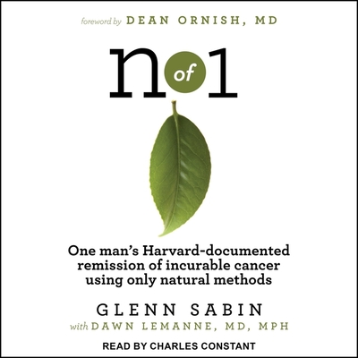 N of 1: One Man's Harvard-Documented Remission of Incurable Cancer Using Only Natural Methods cover