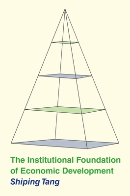 The Institutional Foundation of Economic Development By Shiping Tang Cover Image