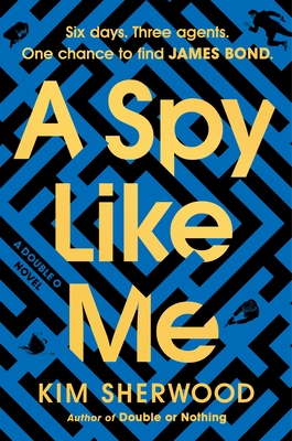 A Spy Like Me: Six days. Three agents. One chance to find James Bond. (Double O #2)