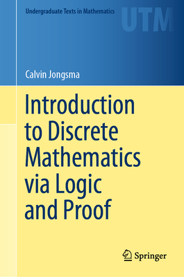 Introduction to Discrete Mathematics Via Logic and Proof (Undergraduate Texts in Mathematics) Cover Image